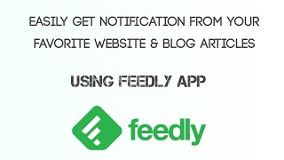 Easily get notification from your favorite website amp blog articles using feedly app review [upl. by Kiefer]