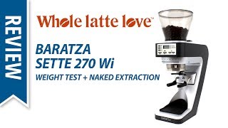 Review Baratza Sette 270 Wi Grinder Weight Tests [upl. by Nosam768]