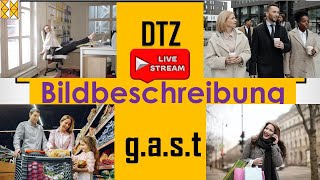 GAST  DTZ  B1  Bildbeschreibung  zwei Themen  vier Bilder  Live am 01062024 [upl. by Yffub]