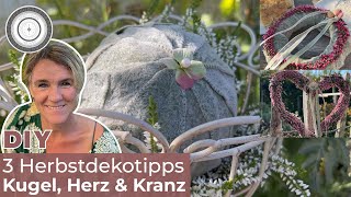 DIY  3 verschiedenen HERBSTDEKOTIPPS  KUGEL KRANZ und HERZ [upl. by Batty87]