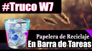 Papelera de Reciclaje en la Barra de Tareas de Windows 7 \ Windows 10 [upl. by Annonyw]