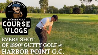 1890s Gutty Golf  Harbor Point Golf Club  Hickory Golf Course Vlog 42 [upl. by Ahsimed]