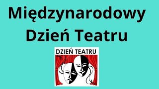 Międzynarodowy Dzień Teatru [upl. by Elmina]