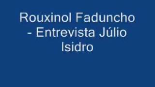 Rouxinol Faduncho  Entrevista Júlio Isidro [upl. by Breeze]