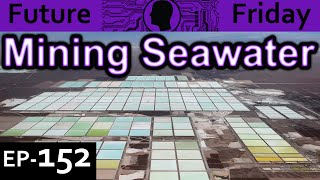 Seawater Mining Explained Future Friday Ep152 [upl. by Beichner]