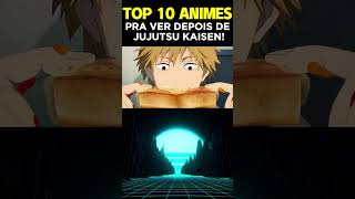 TOP 10 MELHORES ANIMES E MANGÁS PRA VER QUANDO JUJUTSU KAISEN ACABAR  CHAINSAW MAN shorts [upl. by Lareena340]