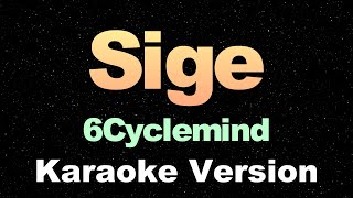 Sige  6Cyclemind  Karaoke Version [upl. by Akere]