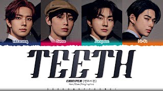 ENHYPEN JUNGWON HEESEUNG SUNOO NIKI Teeth Lyrics Color Coded HanRomEng  ShadowByYoongi [upl. by Atteuqaj]