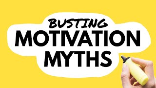 Busting Motivation Myths [upl. by Ayocal196]