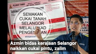 Naik cukai pintu kerajaan Selangor zalim kepada rakyat Azmin [upl. by Peg]