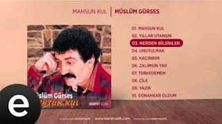 Nerden Bilsinler Müslüm Gürses Official Audio nerdenbilsinler müslümgürses  Esen Müzik [upl. by Wentworth]