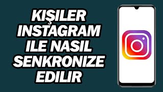 Kişiler Instagram Ile Nasil Senkronize Edilir  Instagramda Kişiler Nasil Bulunur [upl. by Tidwell]