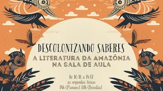 Aula 5  Descolonizando saberes a literatura da Amazônia em sala de aula [upl. by Andrei]