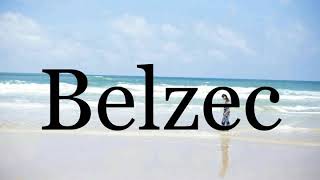 How To Pronounce Belzec🌈🌈🌈🌈🌈🌈Pronunciation Of Belzec [upl. by Eiznikam]