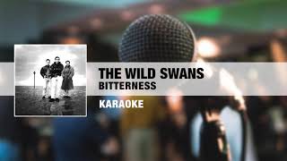 The Wild Swans  Bitterness Karaoke [upl. by Atelokin89]