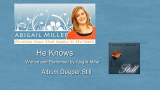 He Knows  Deeper Still Album by Abigail Miller [upl. by Elfie95]