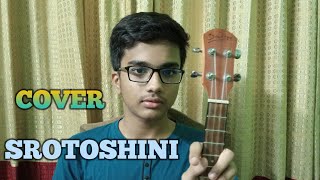 Srotoshinni  Encore  Ukelele Cover by Fahmeen [upl. by Eriam]