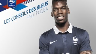 Les Conseils des Bleus  Paul Pogba épisode 1 [upl. by Assirim]