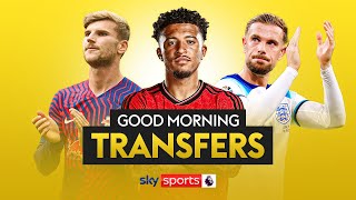 Good Morning Transfers LIVE Sancho Werner and Henderson latest [upl. by Dorrej986]