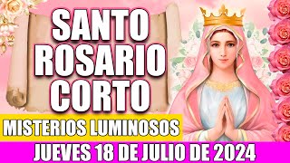 Santo Rosario Corto de Hoy Jueves 18 de Julio 🌟 Misterios Luminosos 🌟 Rosario Evangelio de Hoy [upl. by Narih517]