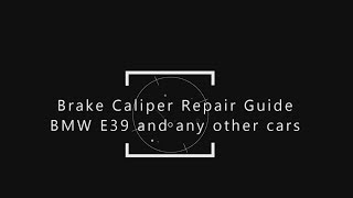 Brake Caliper Repair Guide BMW E39 Or Any Other Car [upl. by Alphonso625]