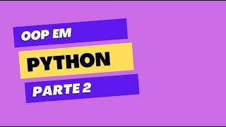 Abstração Herança Encapsulamento e Polimorfismo em Python  POO pt2 [upl. by Anaylil]