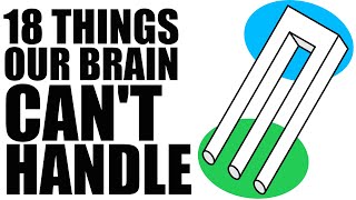 18 Things Our Brain Cant Handle [upl. by Weider]