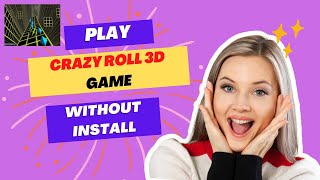 Play quotCrazy Roll 3Dquot Game Without Install Pradip369 [upl. by Eiclehc]