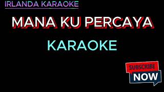 Karaoke Mana Ku Percaya [upl. by Guntar950]