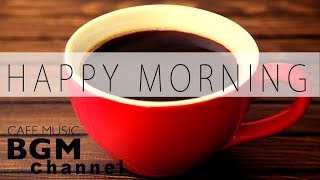 Happy Morning Jazz Mix  Relaxing Jazz amp Bossa Nova Music  Morning Cafe Music [upl. by Atterbury]