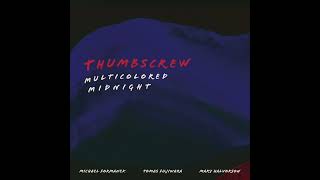 Thumbscrew  Multicolored Midnight Full Album [upl. by Tiebold]