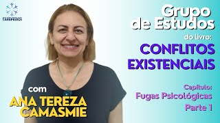 2  Fugas Psicológicas  Parte 1  Conflitos Existenciais  Ana Tereza Camasmie [upl. by Nnad]