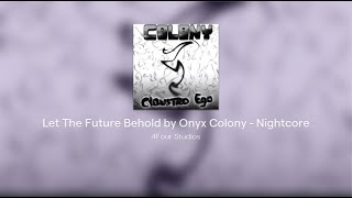 Let The Future Behold by Onyx Colony  Nightcore [upl. by Claman]