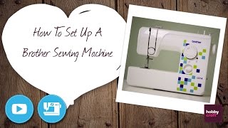 How to Set Up a Brother Sewing Machine  Hobbycraft [upl. by Ayoral]