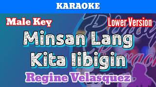 Minsan Lang Kita Iibigin by Regine Velasquez Karaoke  Male Key  Lower Version [upl. by Nuarb]