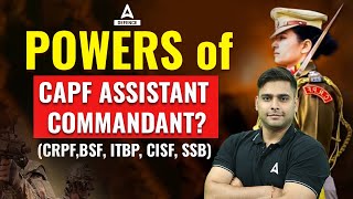 POWERS OF CAPF ASSISTANT COMMANDANT CRPFBSF ITBP CISF SSB By Atul sir [upl. by Giwdul]