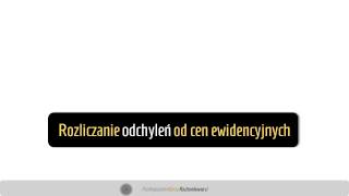 8 Rozliczanie odchyleń od cen ewidencyjnych [upl. by Yecaj]