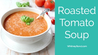 ROASTED TOMATO SOUP  29 MINUTE MEALS [upl. by Derfiniw790]