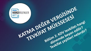 KDV TEVKİFATI BÖLÜM 2 KDV Tevkifatı Hangi Dönemde Beyan Edilir Tevkifat Çeşitleri Nelerdir [upl. by Sinnal]