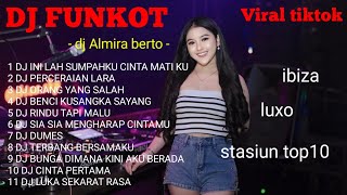 DJ FUNKOT FULL BASS TERBARU 2024  DJ FUNKOT FULL ALBUM 2024  DJ FUNKOT FULL ALBUM DJ ALMIRA BERTO [upl. by Libbey]