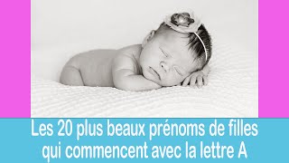 Les 20 plus beaux prénoms de filles qui commencent avec la lettre quotAquot [upl. by Etiam284]