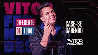 CASE SE SABENDO  Vitor Fernandes Diferente de Tudo [upl. by Anatnom]