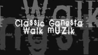 Classic Gangsta Walk Muzik [upl. by Syman]