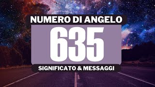 Perché vedo il numero angelico 635 Significato completo del numero angelico 635 [upl. by Daryn]