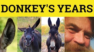 🔵 I Havent See You in Donkeys Years  Donkeys Years Meaning  Donkeys Years Defined  Idioms [upl. by Tammara]