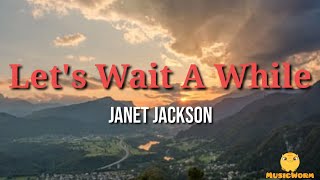 Janet Jackson  Lets Wait A WhileLyrics Video🎵 [upl. by Ahab428]