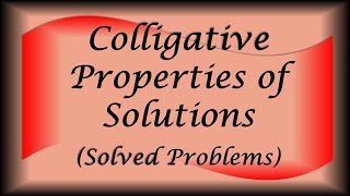 Colligative Properties of Solutions Solved Problems [upl. by Ahseinet]