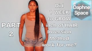 Part 2Grow Hair 1 INCH in 1 WEEK Daphne Danielles RESULTS Inversion Method  Daphne Space [upl. by Merriman121]