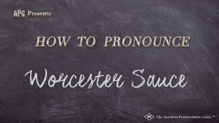 How to Pronounce Worcester Sauce Real Life Examples [upl. by Crooks900]