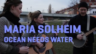 Maria Solheim  Ocean Needs Water Live And Acoustic 12 [upl. by Raoul]